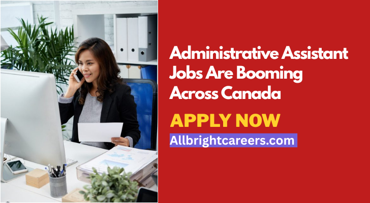 Administrative Assistant Jobs Are Booming Across Canada