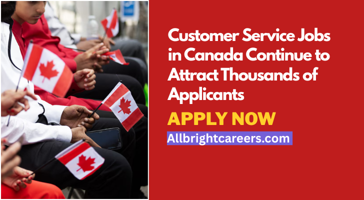 Customer Service Jobs in Canada Continue to Attract Thousands of Applicants