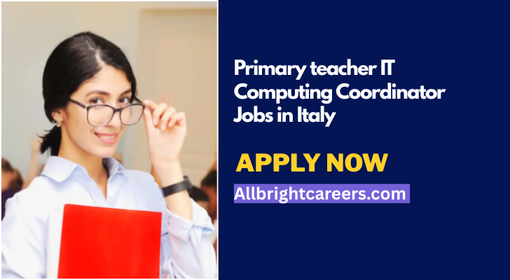 Primary Teacher & IT Computing Coordinator Jobs in Italy